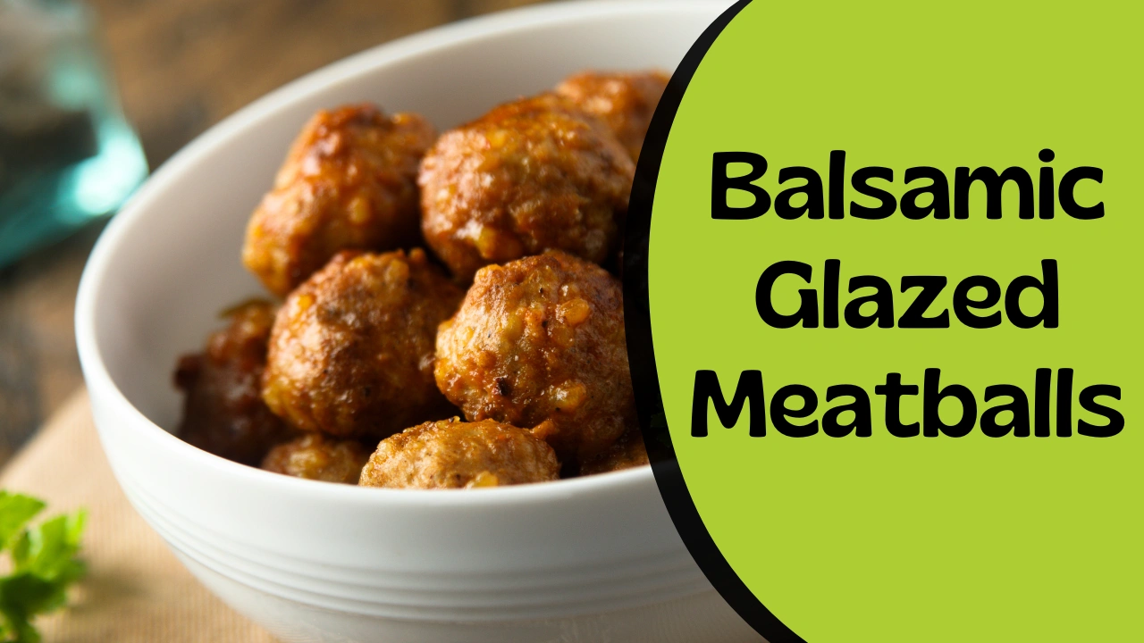 Balsamic Glazed Meatballs BioQuest Health