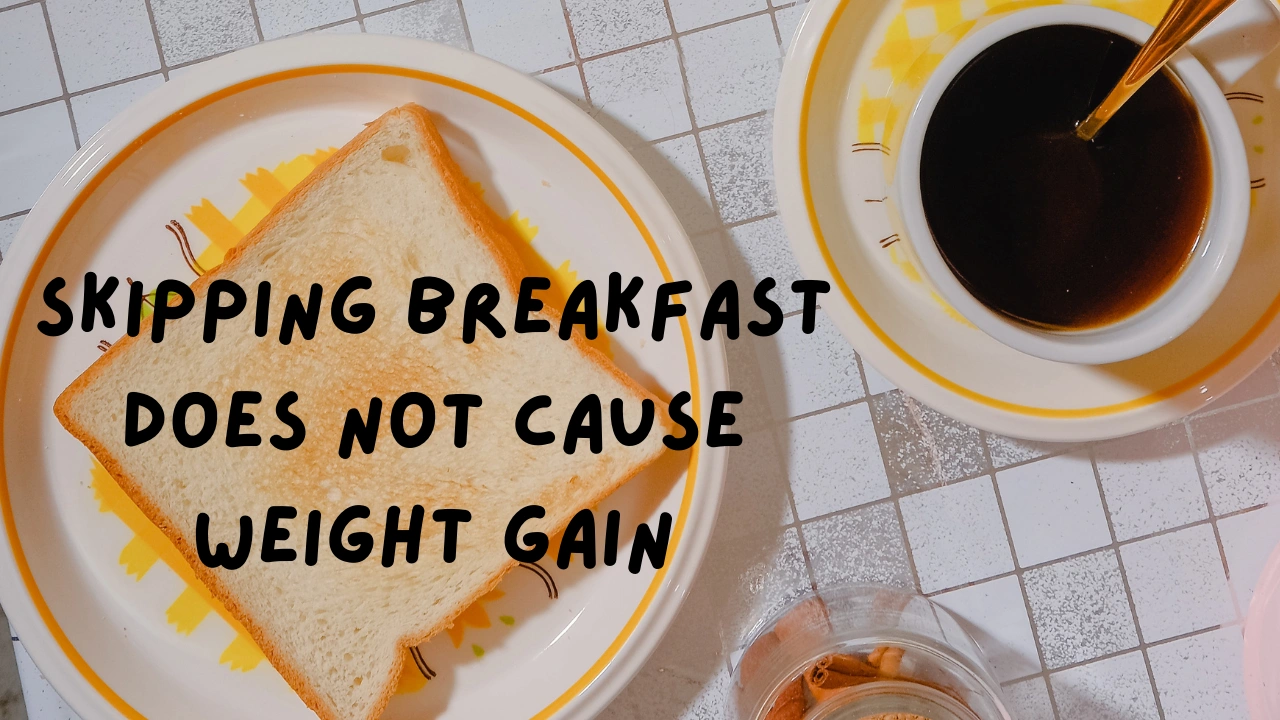 Skipping breakfast does not cause weight gain BioQuest Health