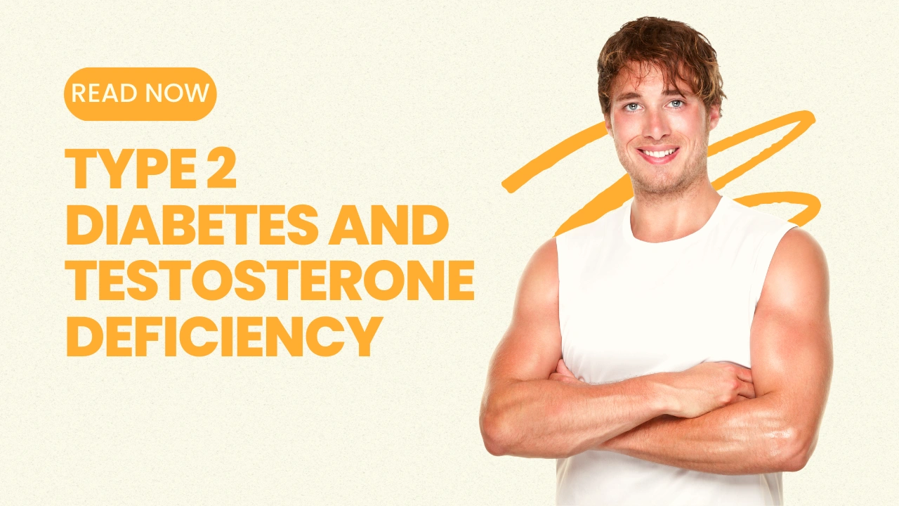 Type 2 diabetes and testosterone deficiency BioQuest Health